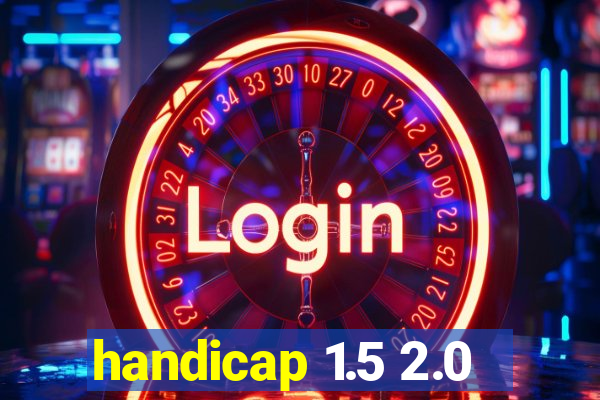 handicap 1.5 2.0